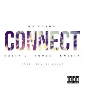 Ms Cosmo - Connect ft Nasty C, Kwesta & Rouge
